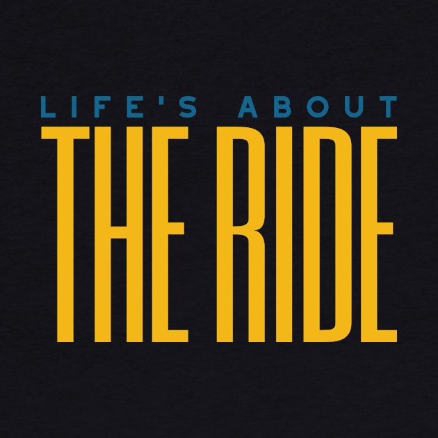Life's About the Ride by whyitsme